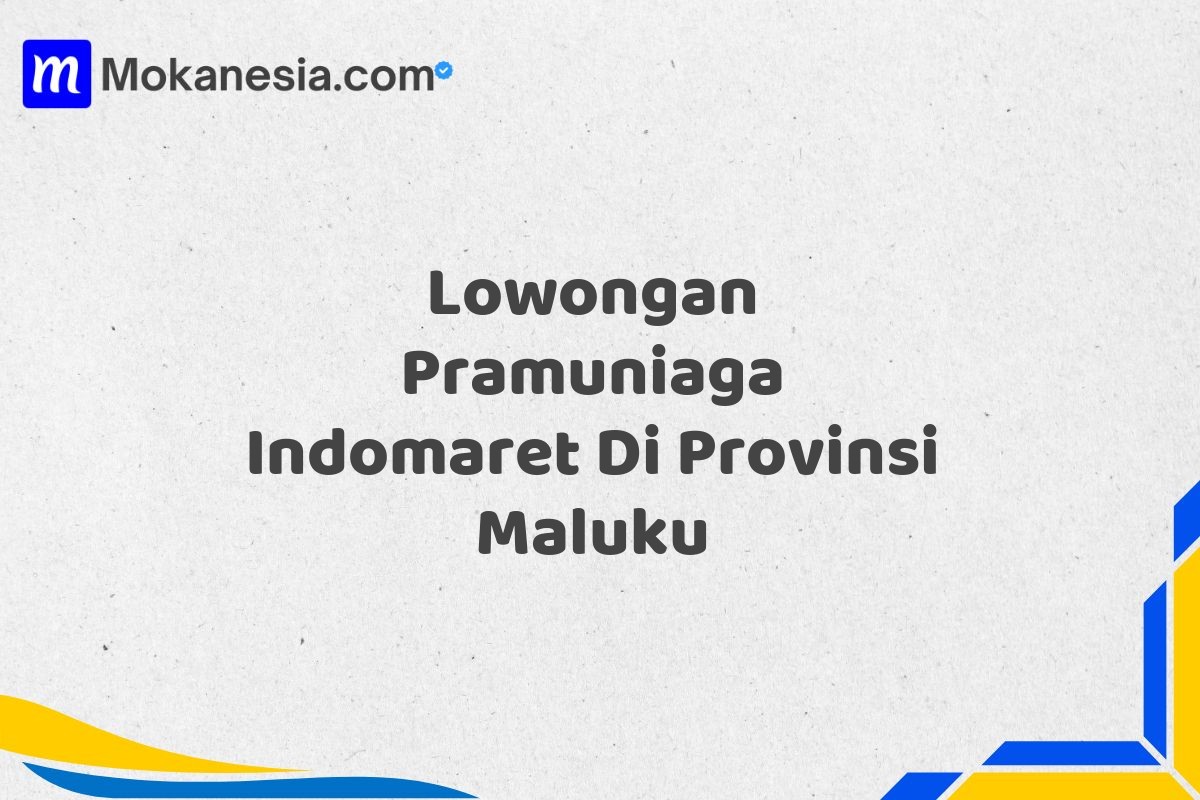 Lowongan Pramuniaga Indomaret Di Provinsi Maluku