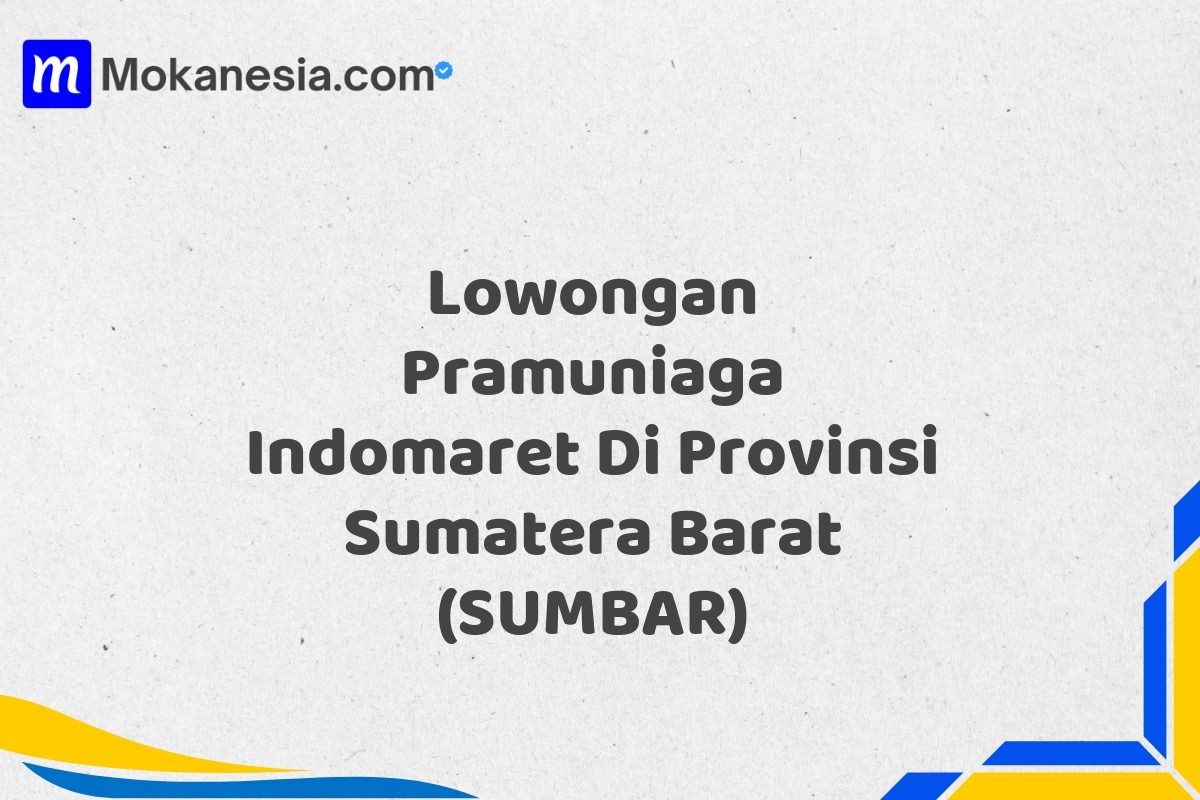 Lowongan Pramuniaga Indomaret Di Provinsi Sumatera Barat (SUMBAR)