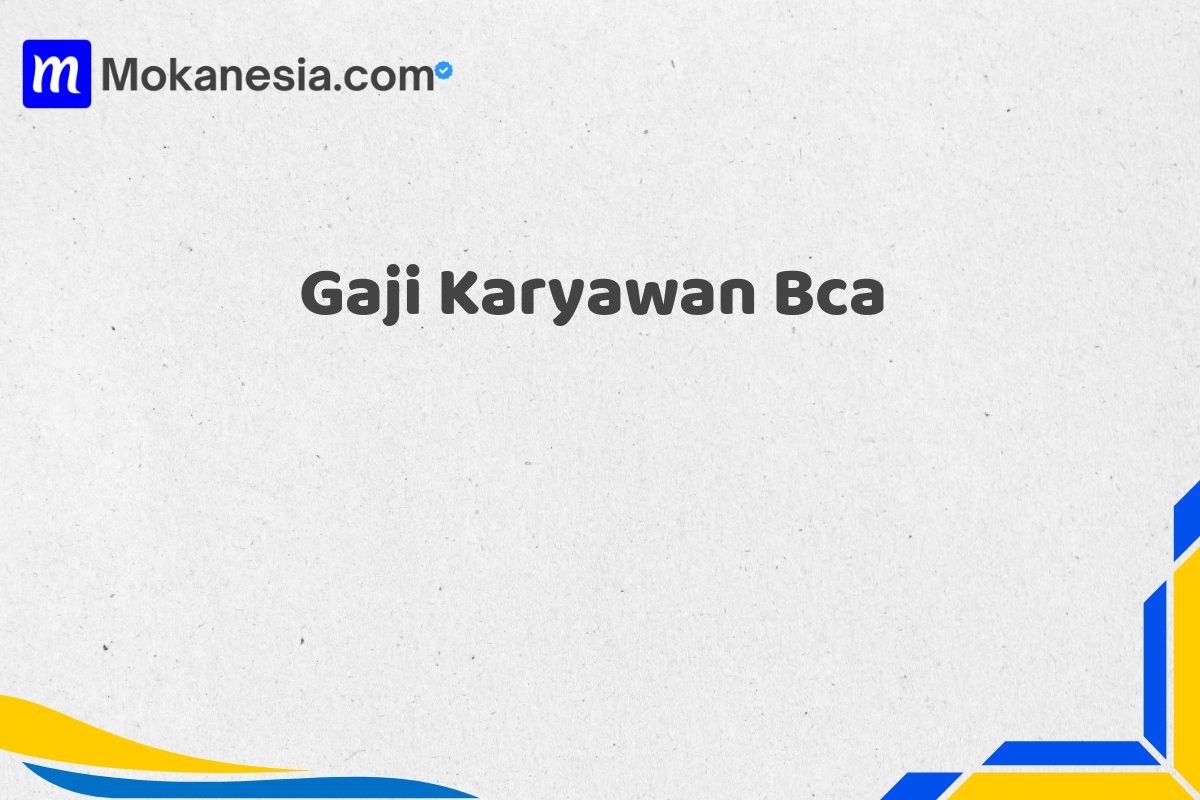 Gaji Karyawan Bca