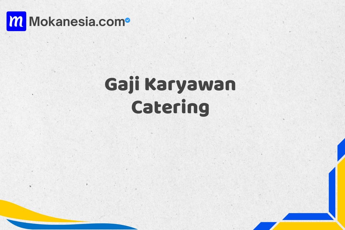 Gaji Karyawan Catering