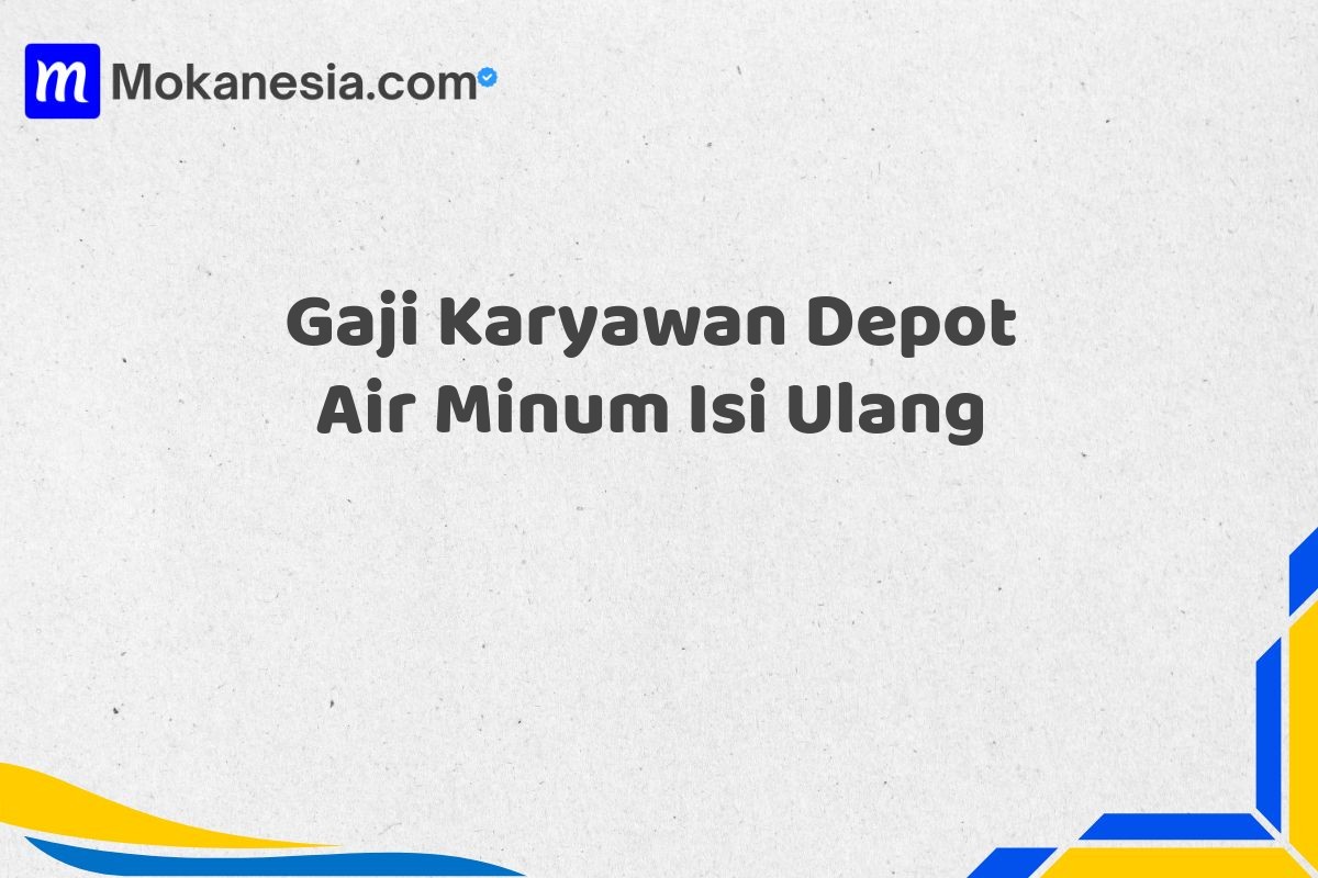 Gaji Karyawan Depot Air Minum Isi Ulang