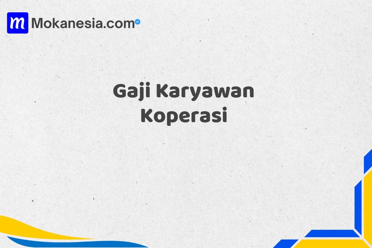 Gaji Karyawan Koperasi