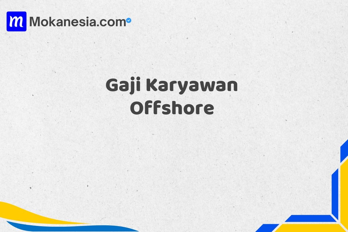 Gaji Karyawan Offshore