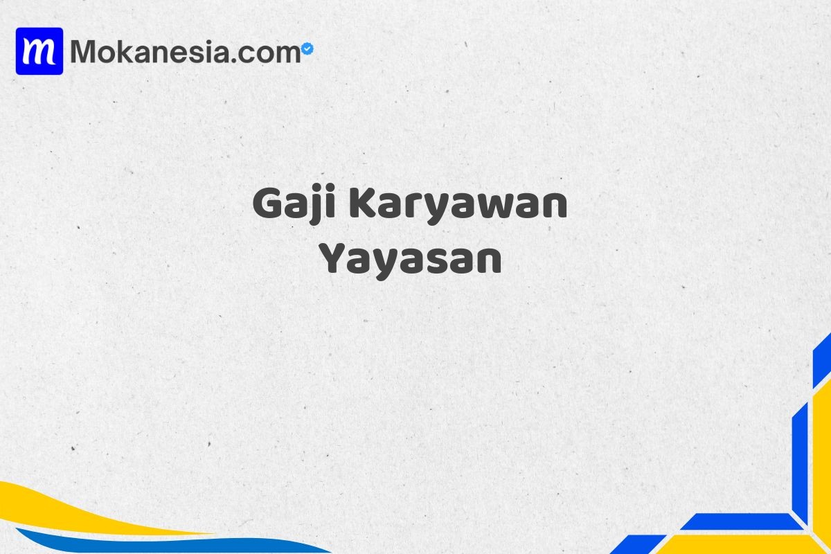 Gaji Karyawan Yayasan