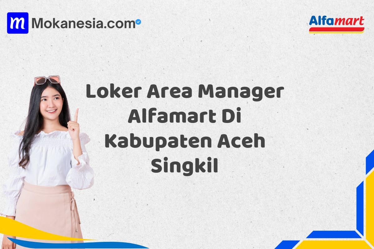 Loker Area Manager Alfamart Di Kabupaten Aceh Singkil