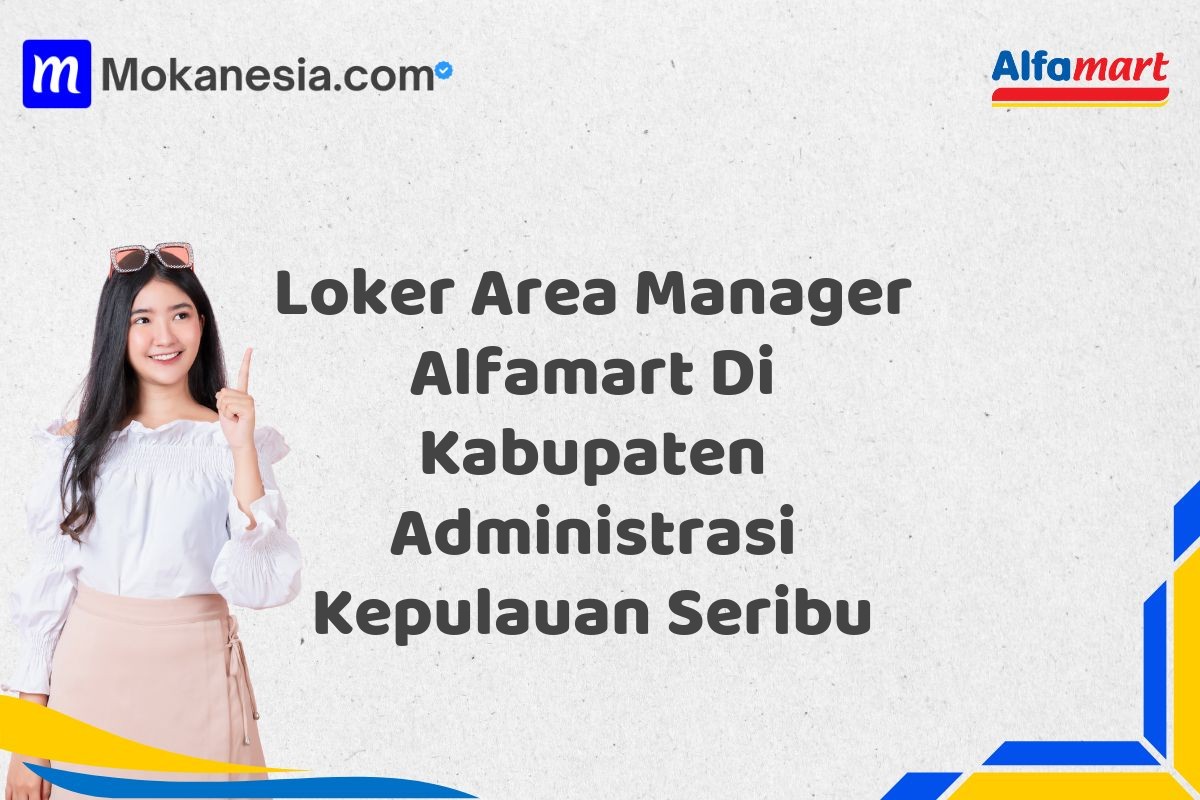 Loker Area Manager Alfamart Di Kabupaten Administrasi Kepulauan Seribu