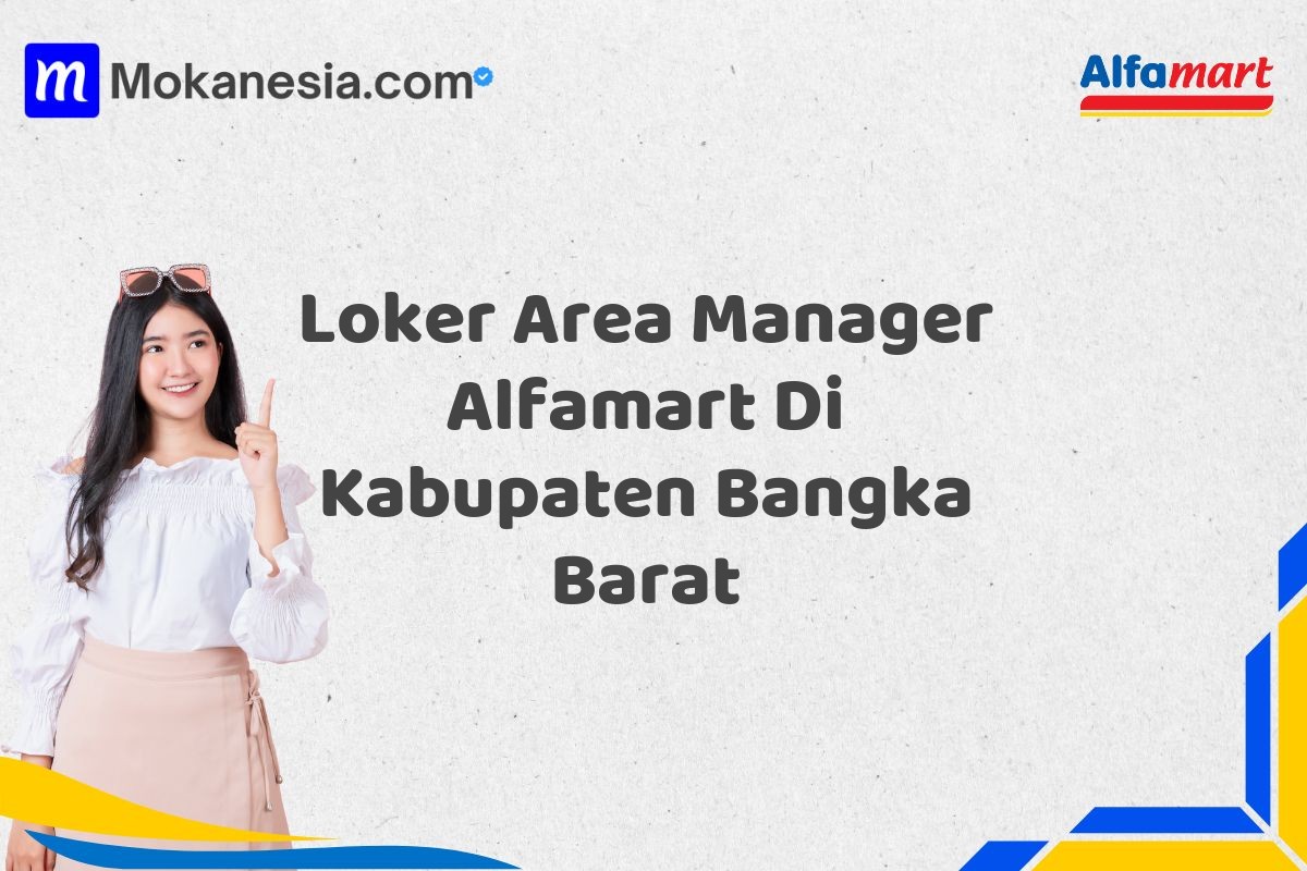 Loker Area Manager Alfamart Di Kabupaten Bangka Barat