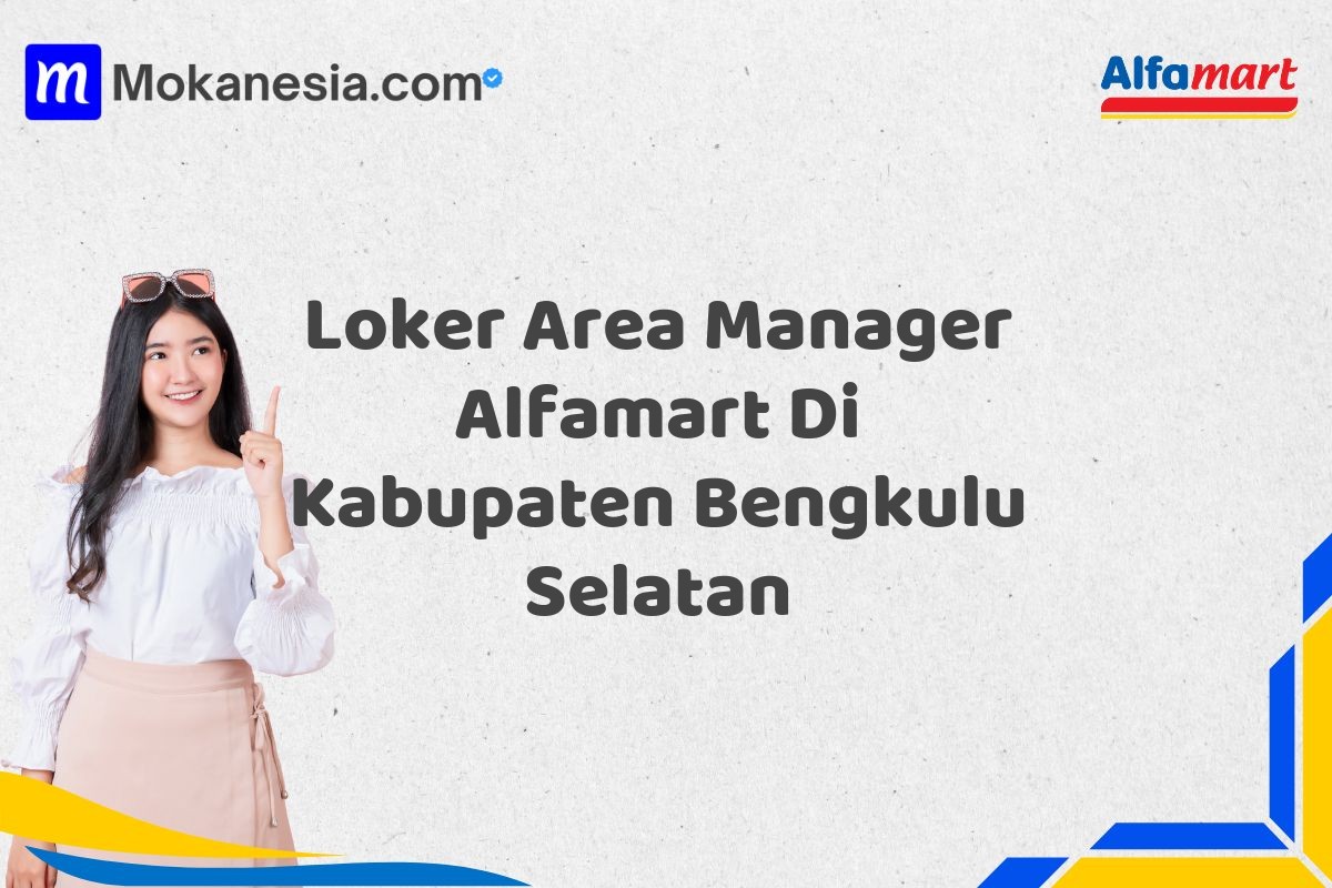 Loker Area Manager Alfamart Di Kabupaten Bengkulu Selatan