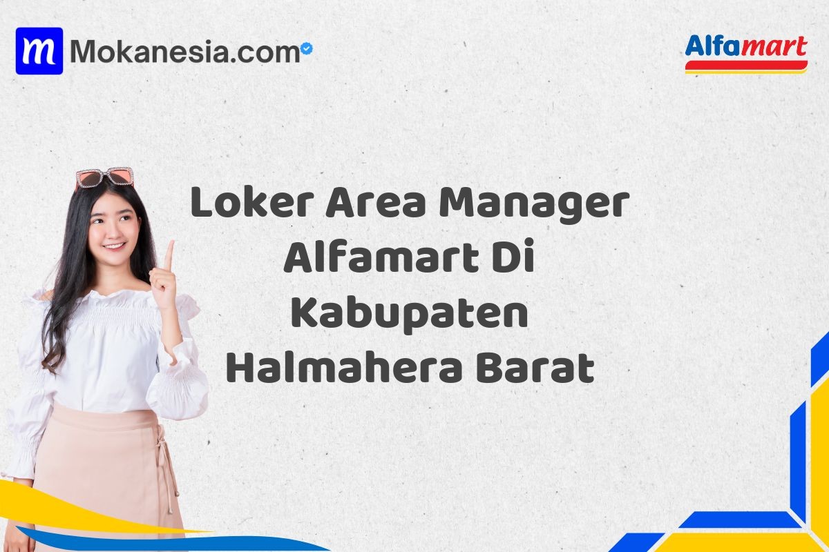 Loker Area Manager Alfamart Di Kabupaten Halmahera Barat