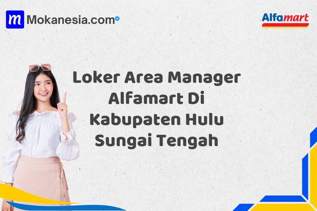 Loker Area Manager Alfamart Di Kabupaten Hulu Sungai Tengah