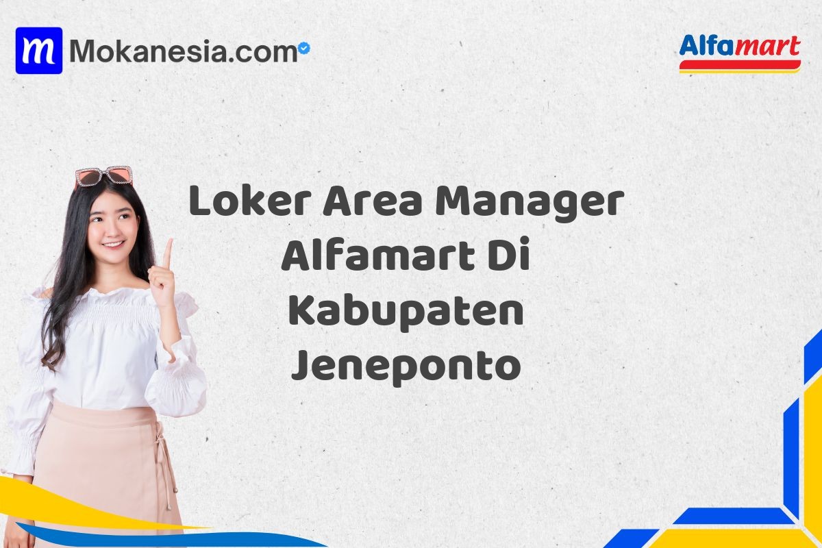 Loker Area Manager Alfamart Di Kabupaten Jeneponto