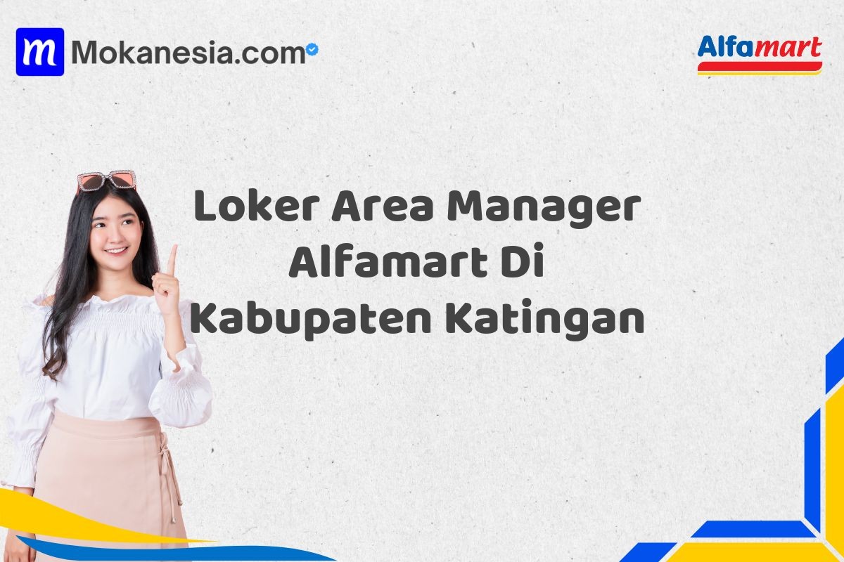 Loker Area Manager Alfamart Di Kabupaten Katingan