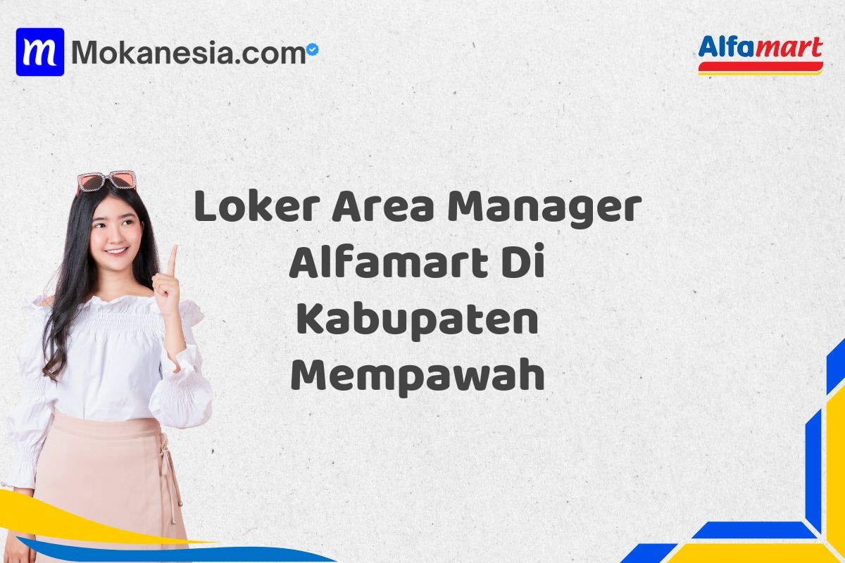Loker Area Manager Alfamart Di Kabupaten Mempawah