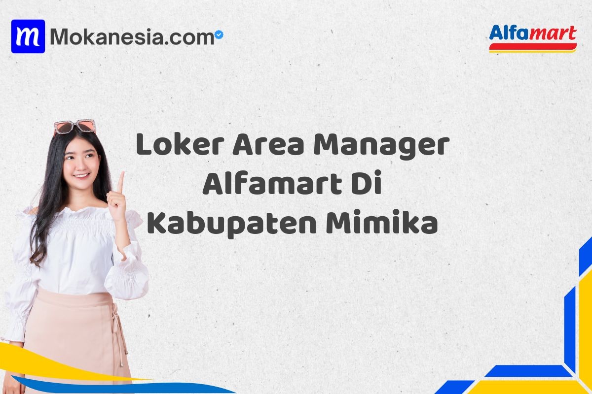 Loker Area Manager Alfamart Di Kabupaten Mimika