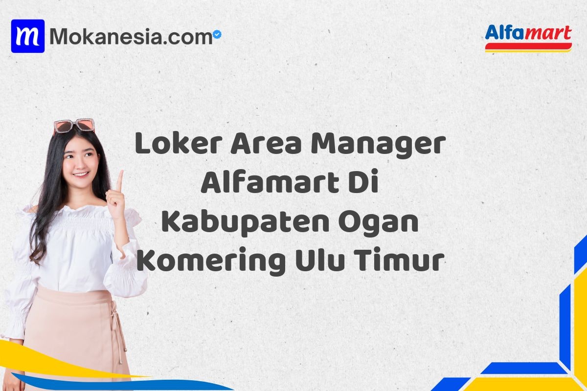 Loker Area Manager Alfamart Di Kabupaten Ogan Komering Ulu Timur