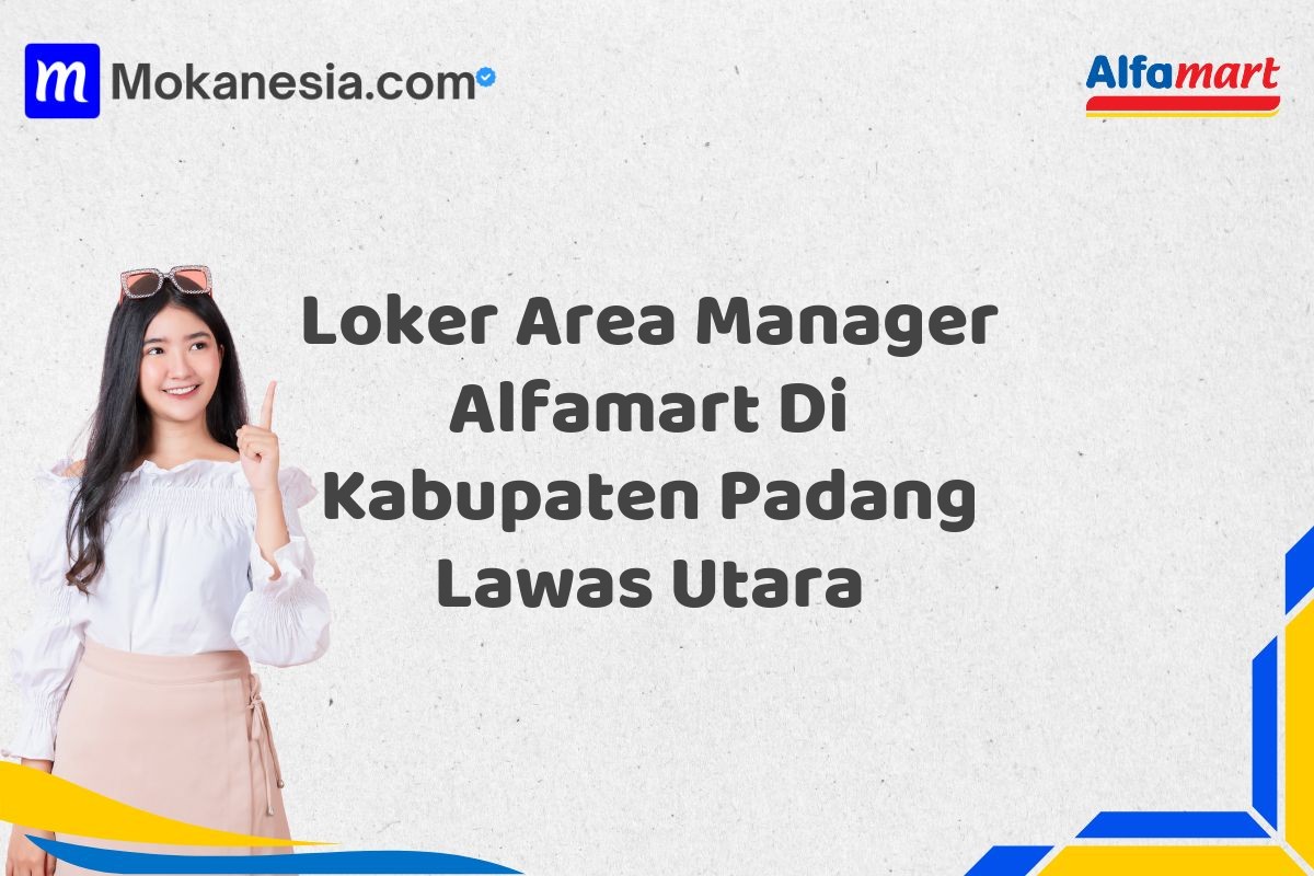 Loker Area Manager Alfamart Di Kabupaten Padang Lawas Utara Tahun 2025 (Tunggu Apa Lagi? Daftar Sebelum Terlambat)