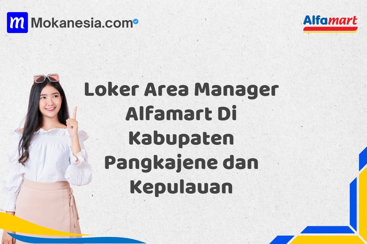 Loker Area Manager Alfamart Di Kabupaten Pangkajene dan Kepulauan