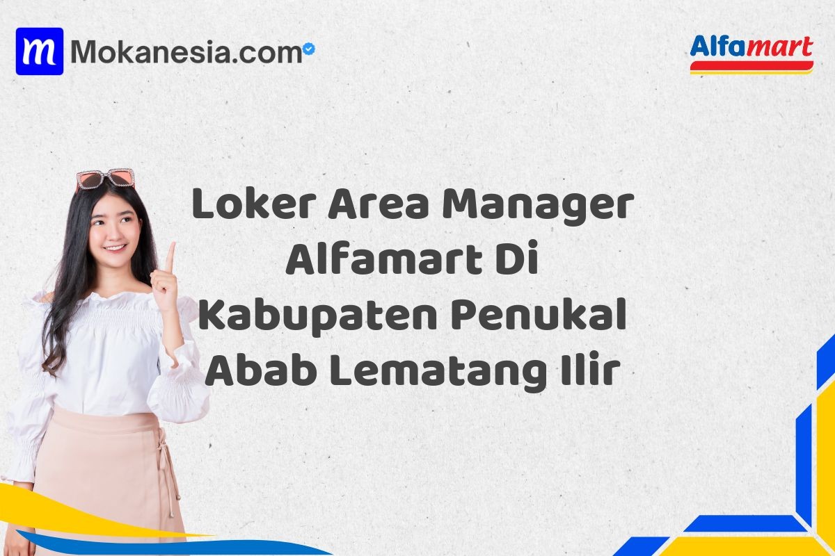 Loker Area Manager Alfamart Di Kabupaten Penukal Abab Lematang Ilir