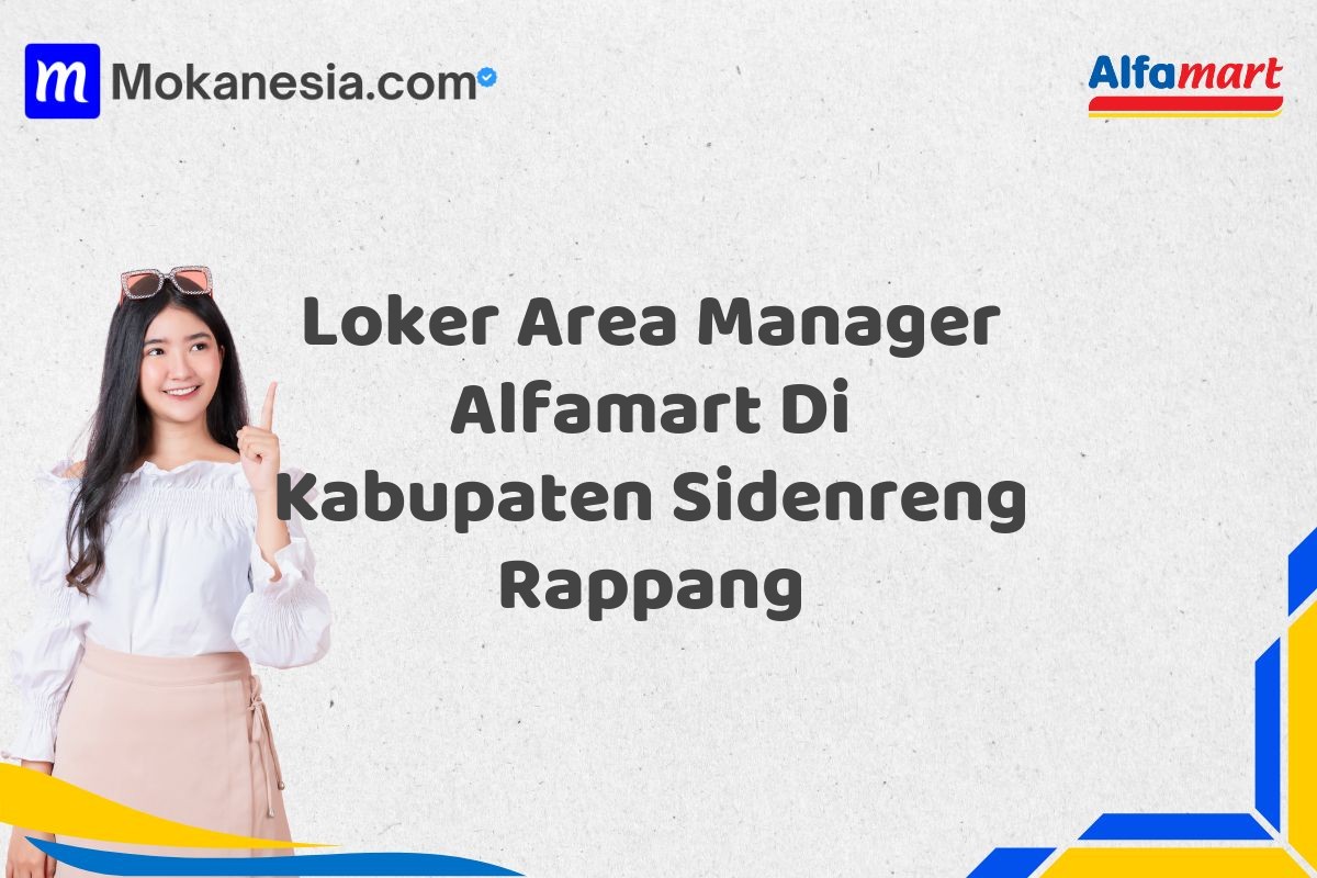 Loker Area Manager Alfamart Di Kabupaten Sidenreng Rappang