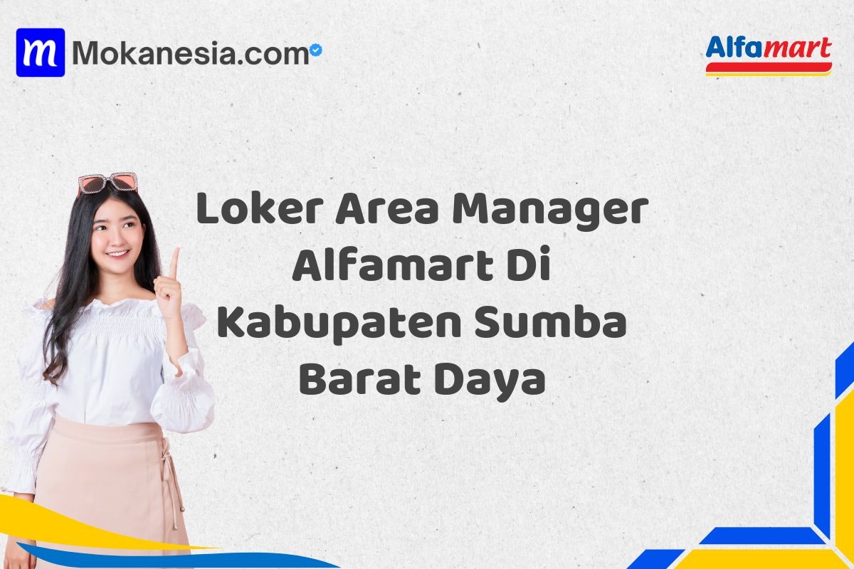 Loker Area Manager Alfamart Di Kabupaten Sumba Barat Daya