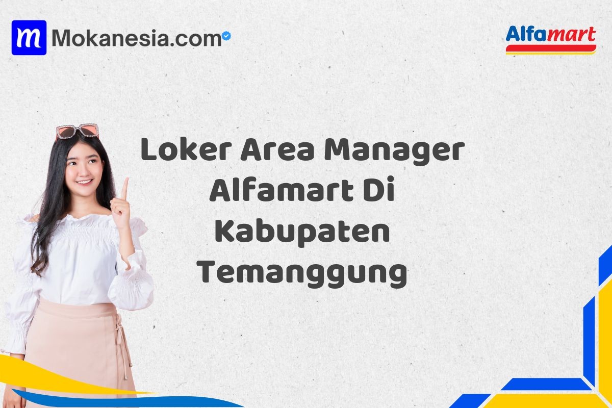 Loker Area Manager Alfamart Di Kabupaten Temanggung Tahun 2025 (Resmi)