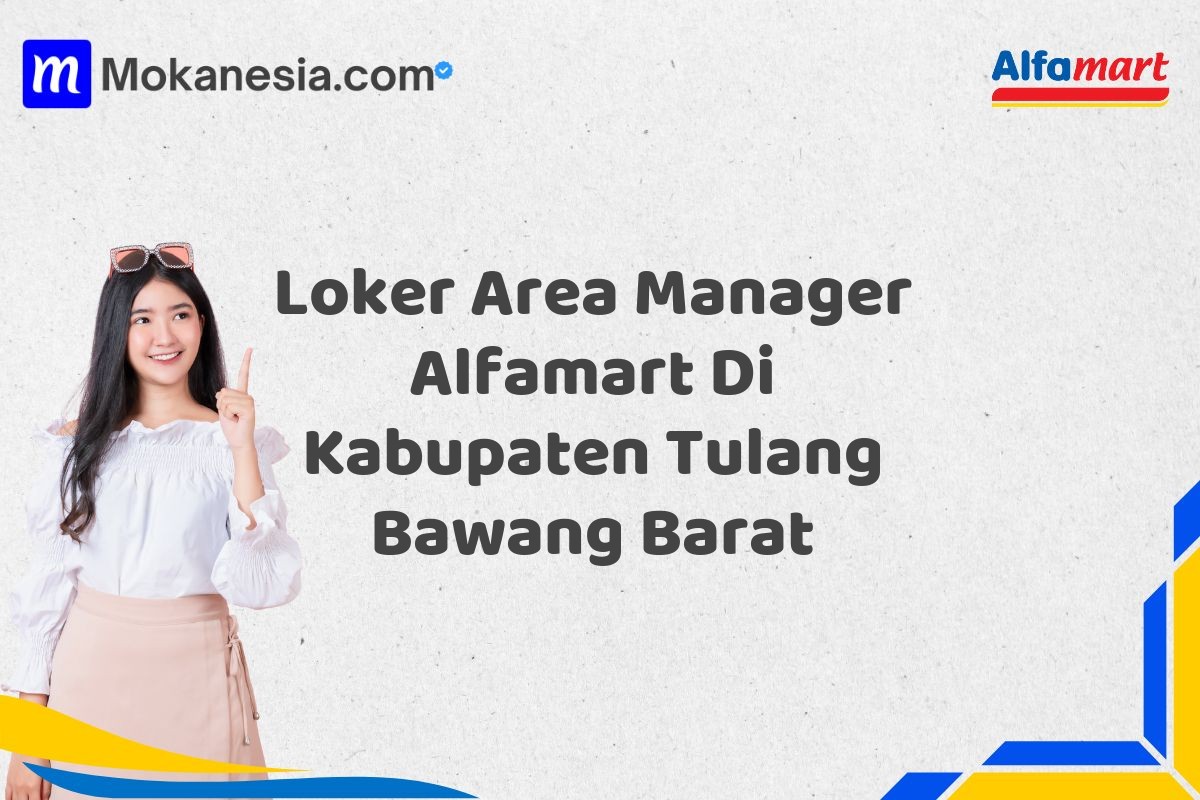 Loker Area Manager Alfamart Di Kabupaten Tulang Bawang Barat