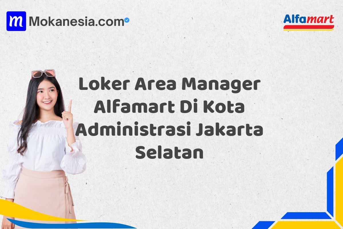 Loker Area Manager Alfamart Di Kota Administrasi Jakarta Selatan