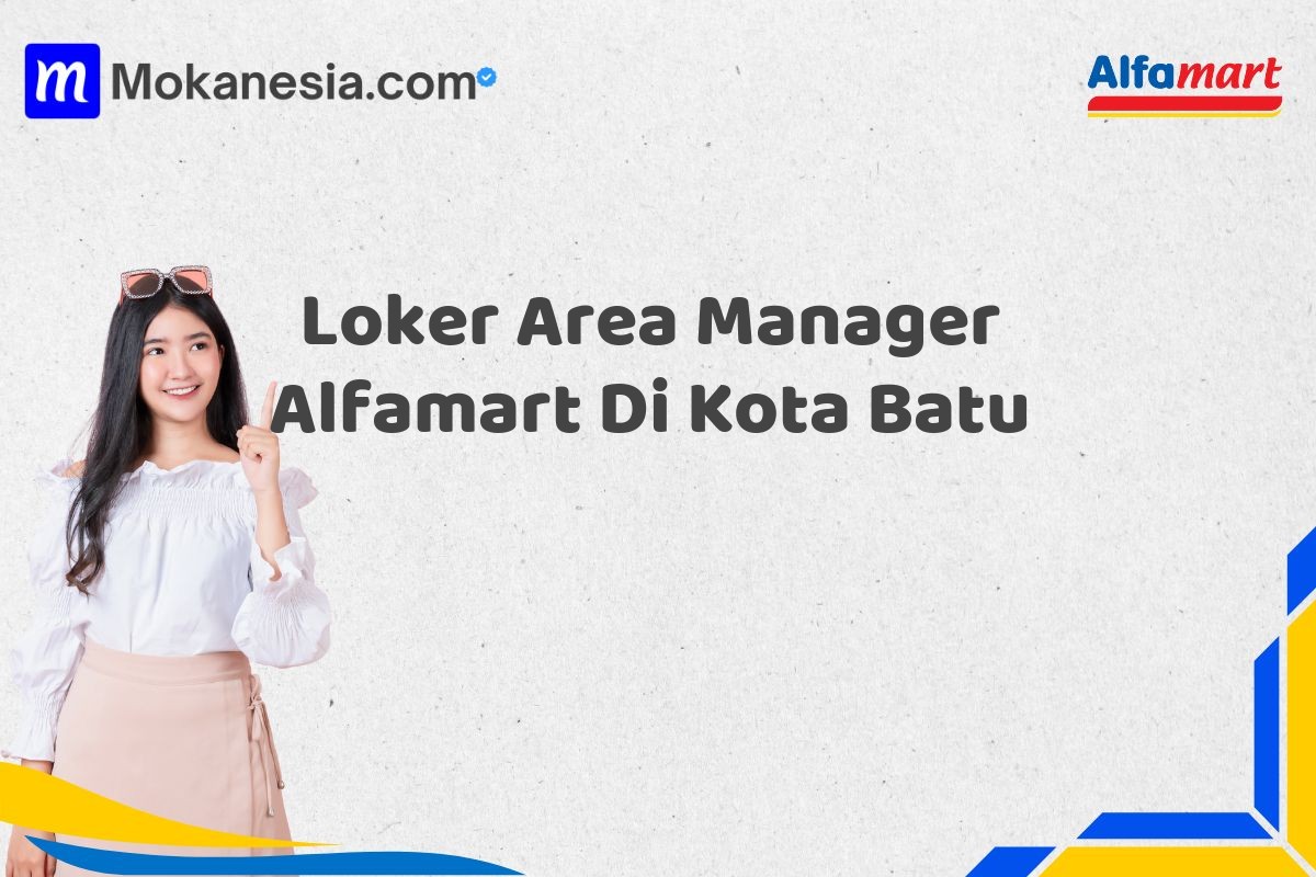 Loker Area Manager Alfamart Di Kota Batu Tahun 2025 (Pendaftaran Dibuka Sekarang)