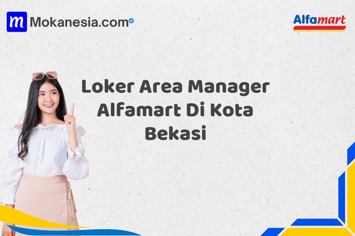 Loker Area Manager Alfamart Di Kota Bekasi