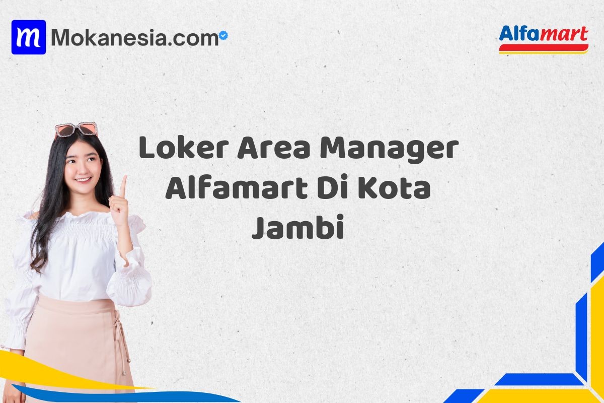 Loker Area Manager Alfamart Di Kota Jambi