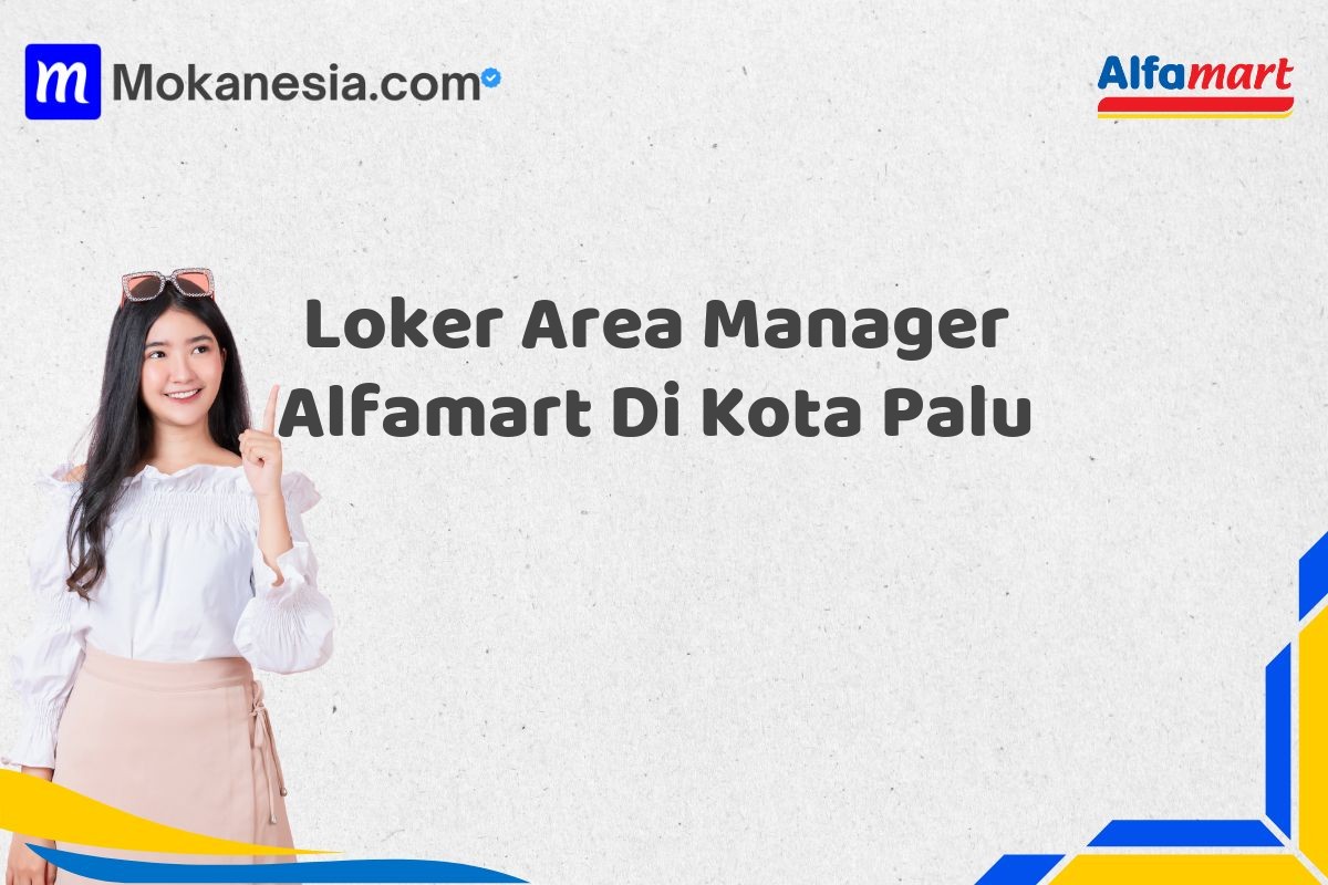 Loker Area Manager Alfamart Di Kota Palu