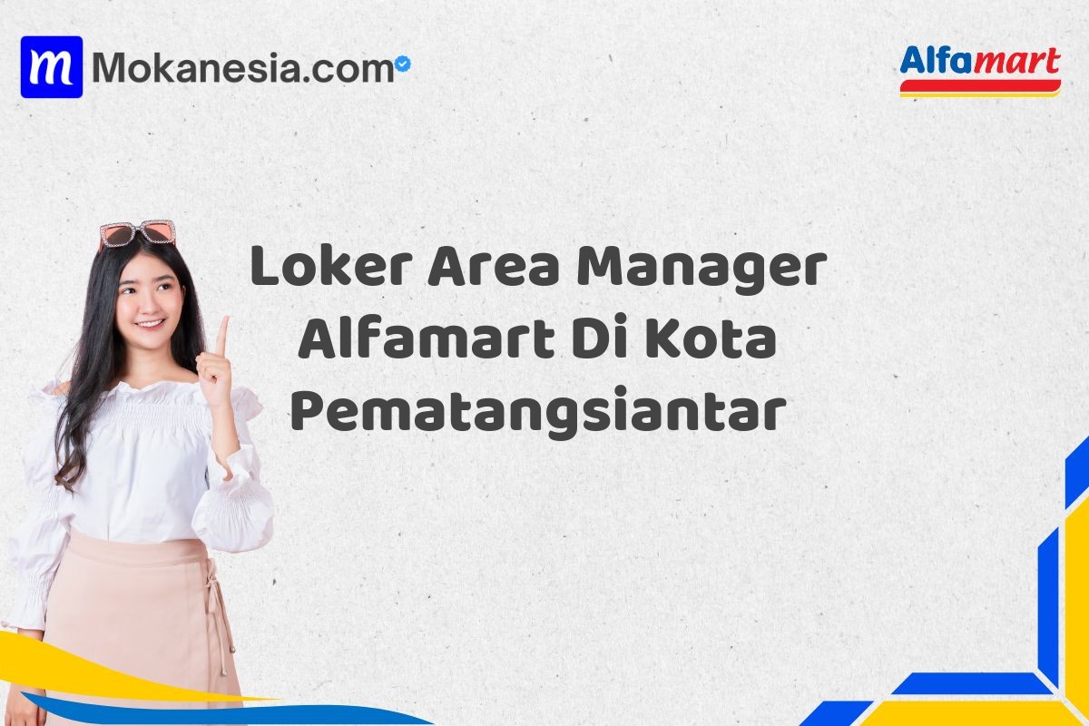 Loker Area Manager Alfamart Di Kota Pematangsiantar