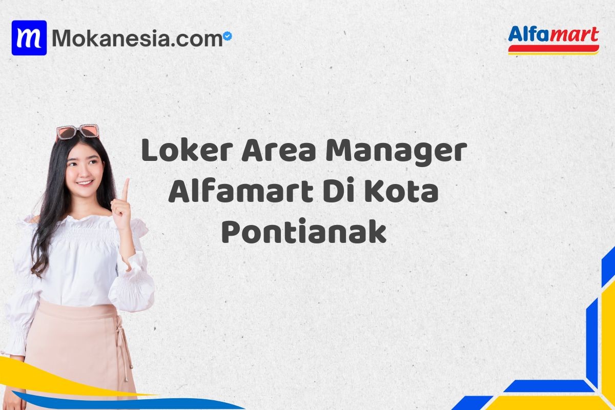 Loker Area Manager Alfamart Di Kota Pontianak