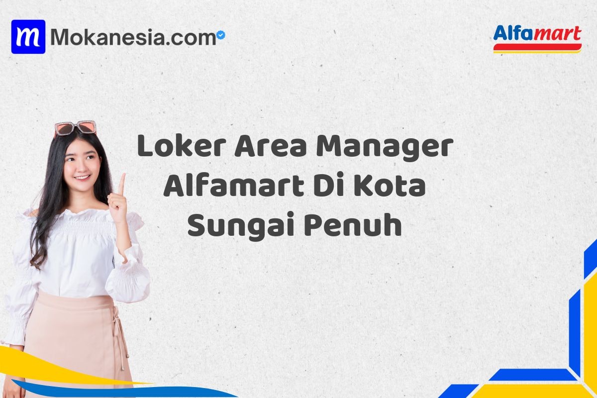 Loker Area Manager Alfamart Di Kota Sungai Penuh