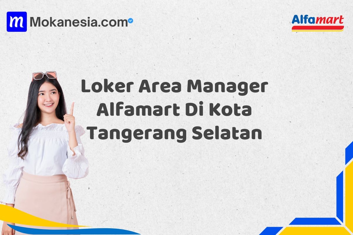 Loker Area Manager Alfamart Di Kota Tangerang Selatan Tahun 2025 (Pendaftaran Terbuka, Waktu Terbatas)