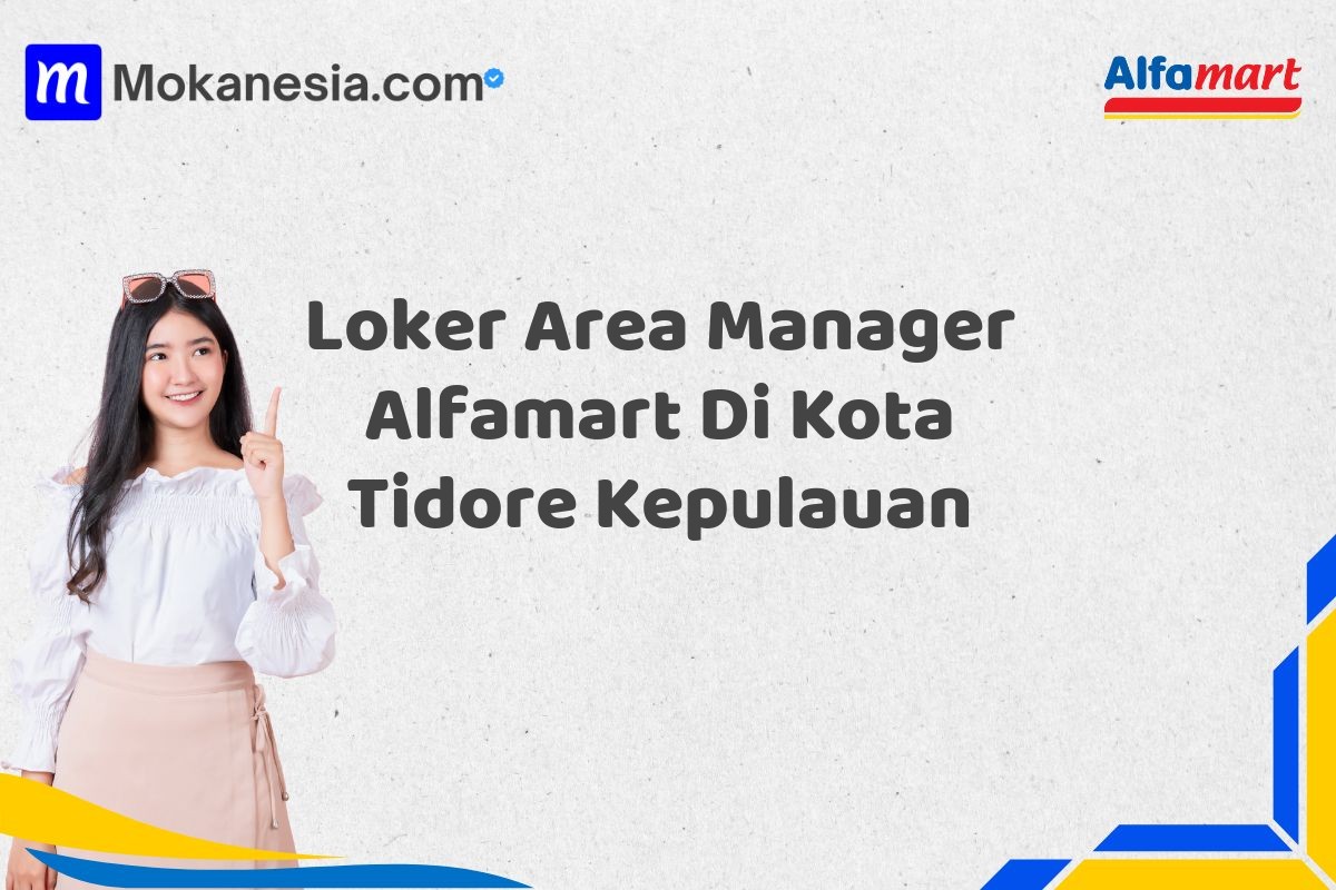 Loker Area Manager Alfamart Di Kota Tidore Kepulauan