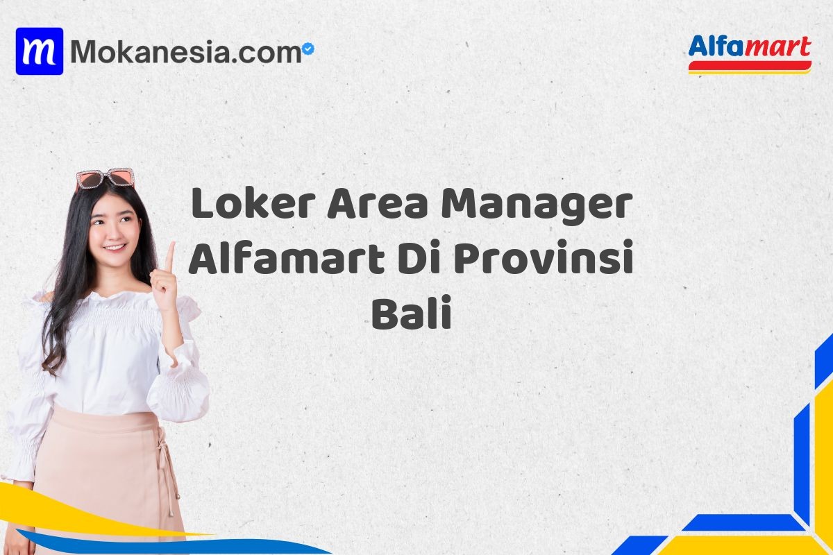 Loker Area Manager Alfamart Di Provinsi Bali