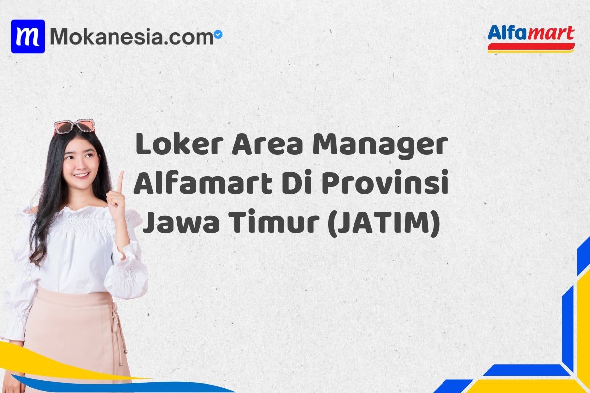 Loker Area Manager Alfamart Di Provinsi Jawa Timur (JATIM)