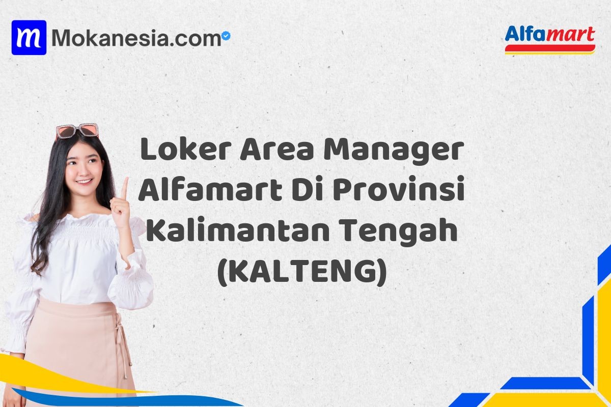 Loker Area Manager Alfamart Di Provinsi Kalimantan Tengah (KALTENG)