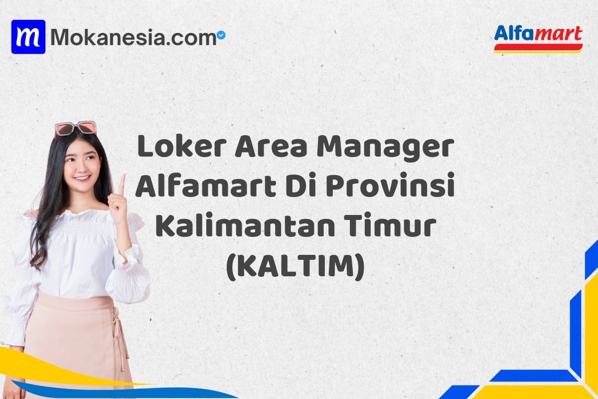 Loker Area Manager Alfamart Di Provinsi Kalimantan Timur (KALTIM)