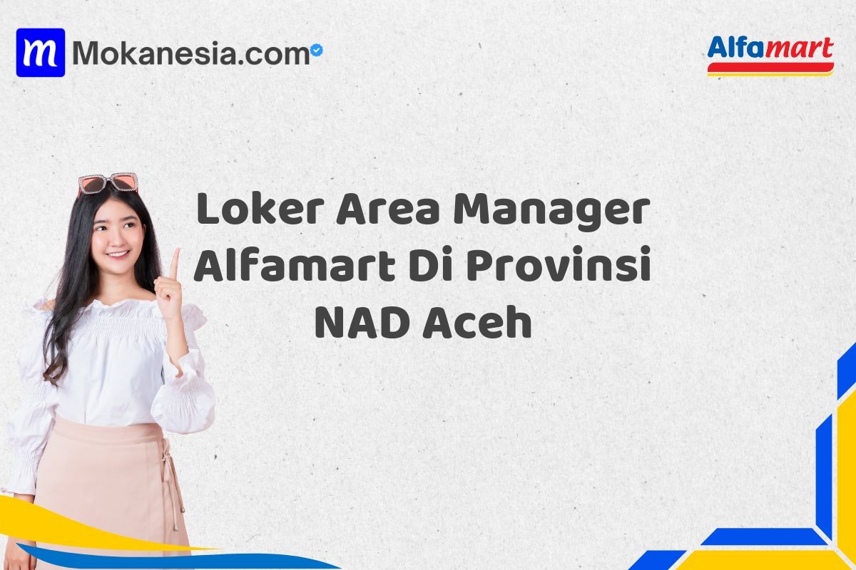 Loker Area Manager Alfamart Di Provinsi NAD Aceh