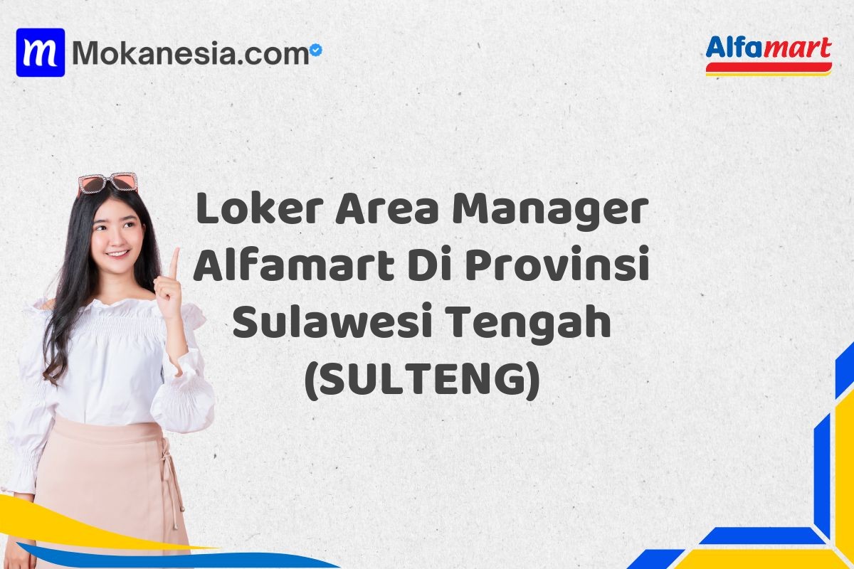 Loker Area Manager Alfamart Di Provinsi Sulawesi Tengah (SULTENG)