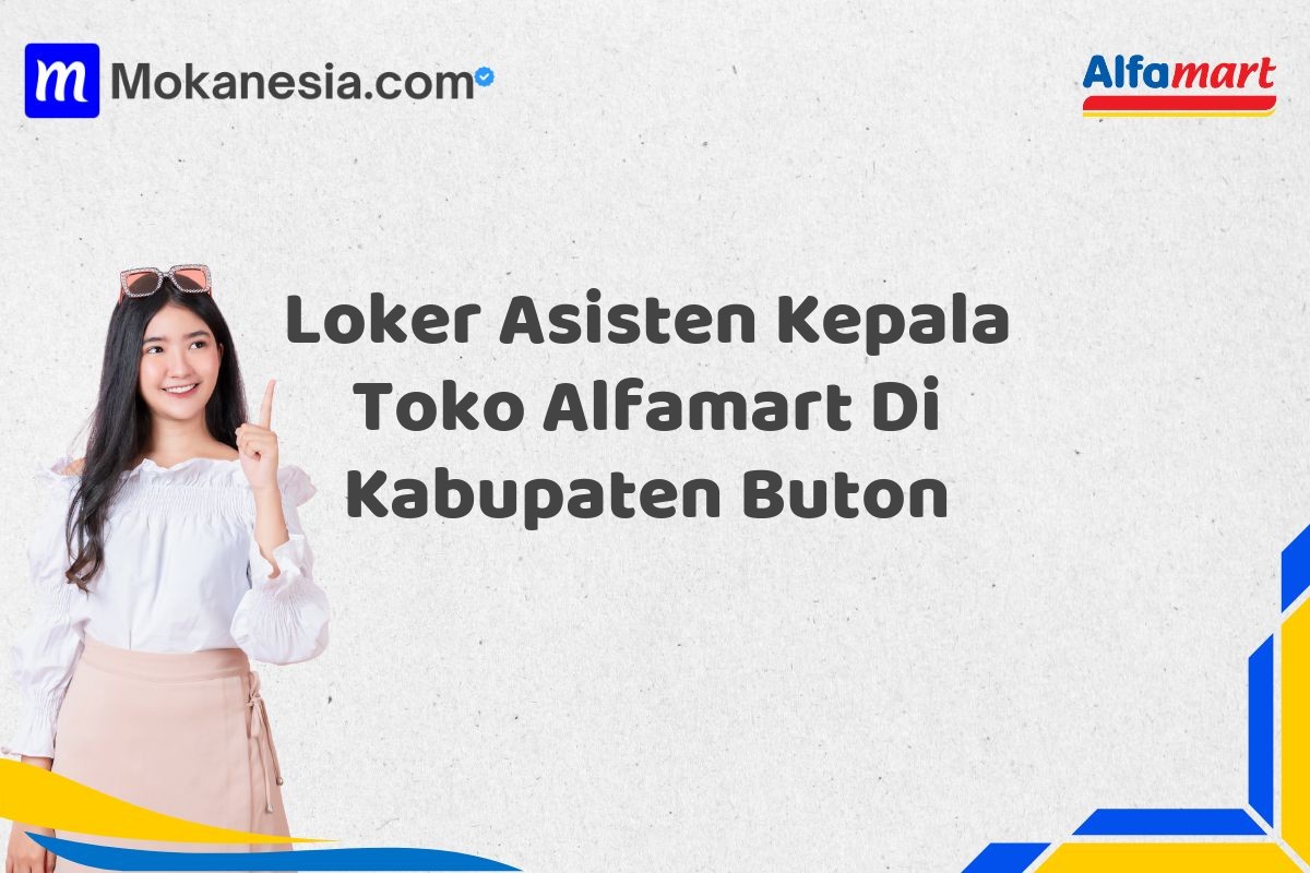Loker Asisten Kepala Toko Alfamart Di Kabupaten Buton