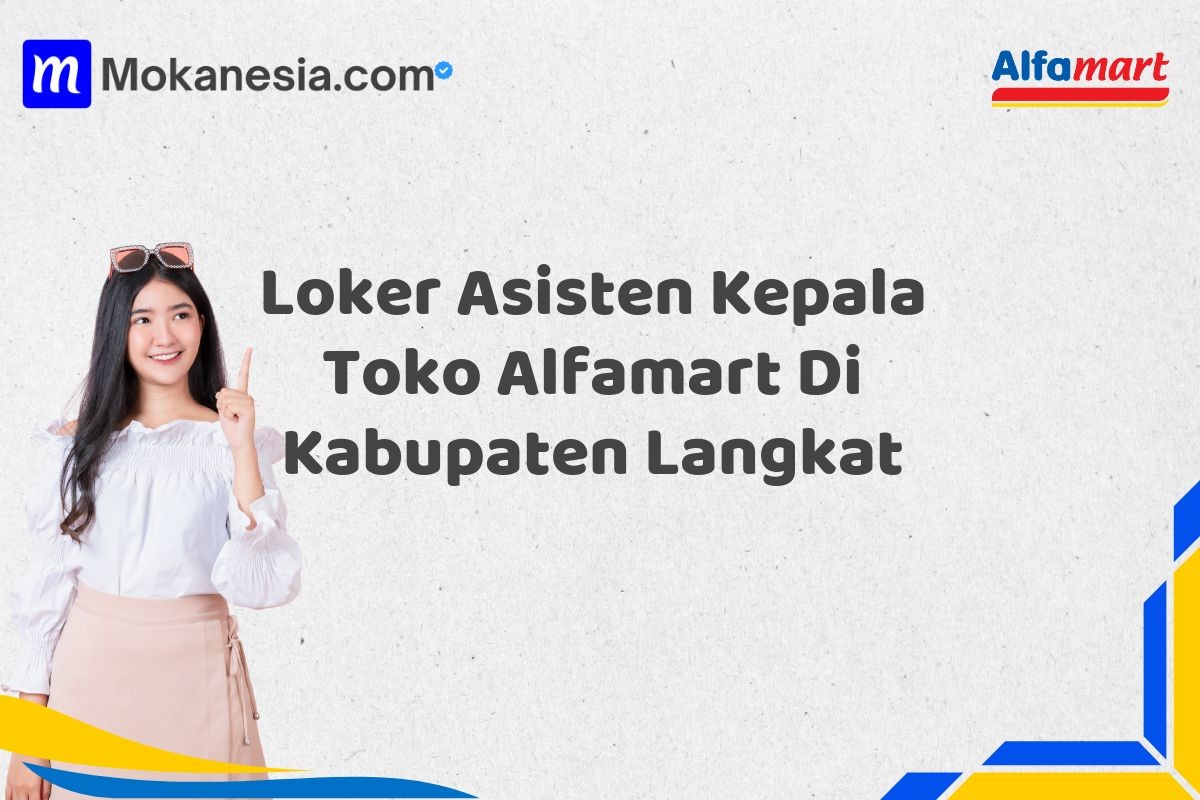 Loker Asisten Kepala Toko Alfamart Di Kabupaten Langkat
