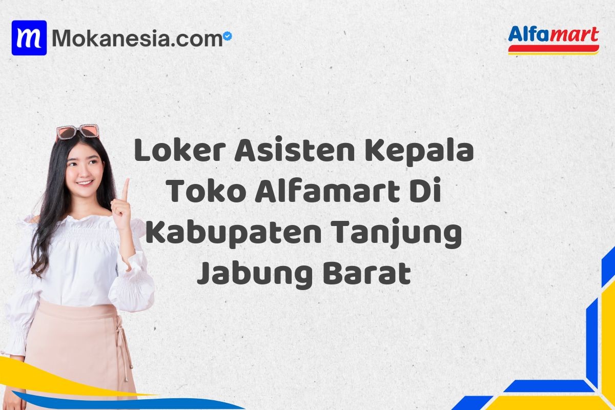 Loker Asisten Kepala Toko Alfamart Di Kabupaten Tanjung Jabung Barat