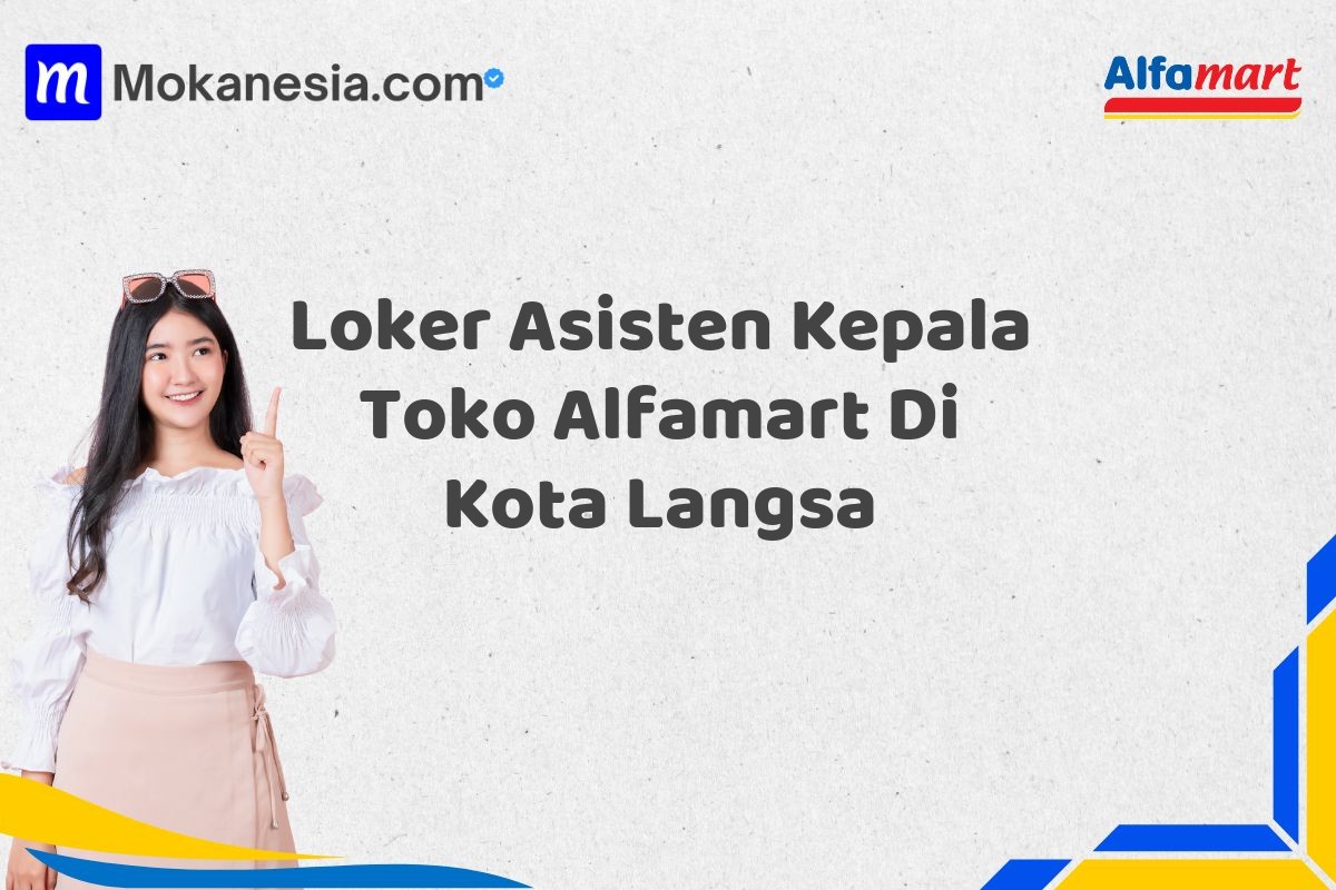 Loker Asisten Kepala Toko Alfamart Di Kota Langsa