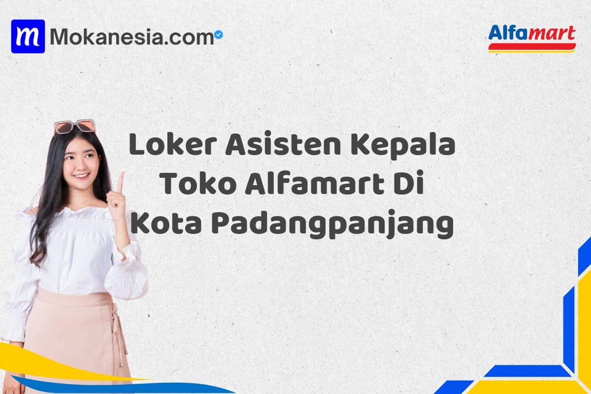 Loker Asisten Kepala Toko Alfamart Di Kota Padangpanjang