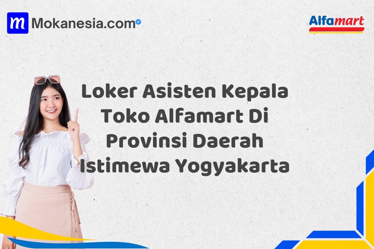 Loker Asisten Kepala Toko Alfamart Di Provinsi Daerah Istimewa Yogyakarta Tahun 2025 (Segera Ambil Kesempatan Ini)