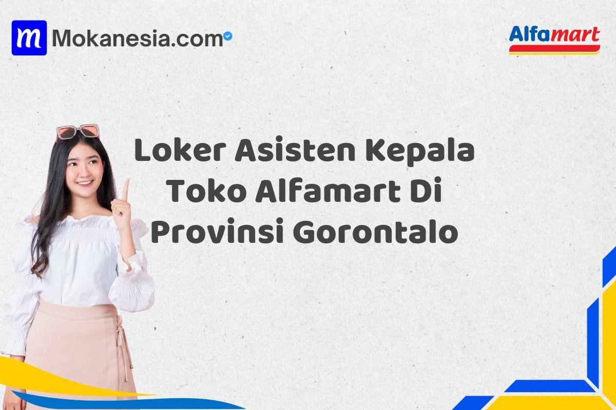 Loker Asisten Kepala Toko Alfamart Di Provinsi Gorontalo