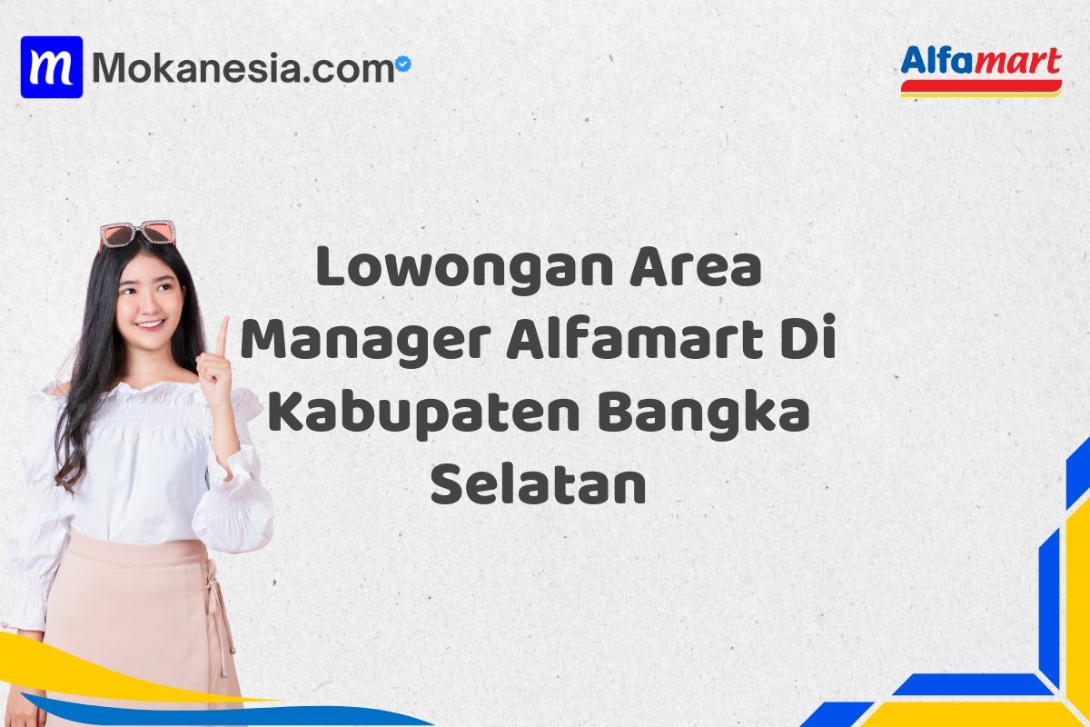 Lowongan Area Manager Alfamart Di Kabupaten Bangka Selatan